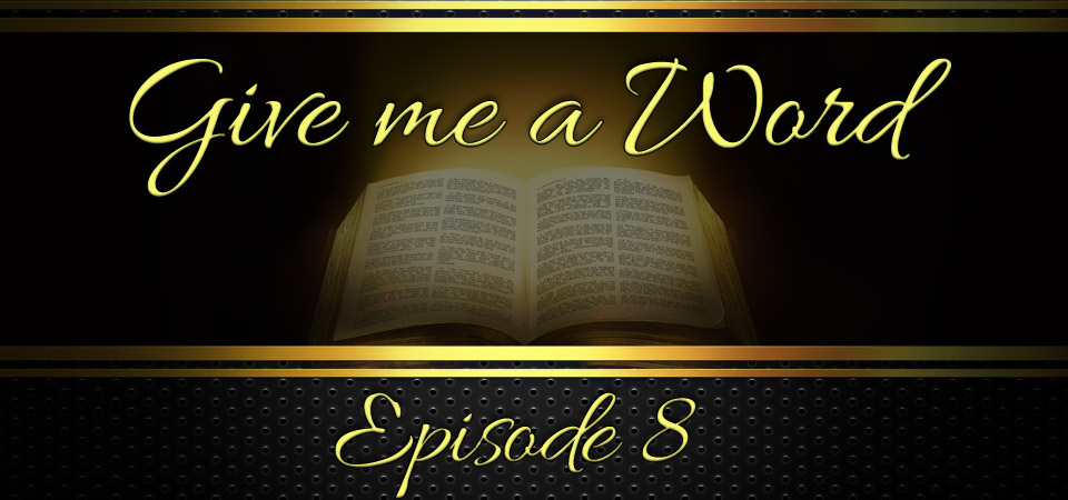 Give Me A Word – Episode 8 (S1E8)