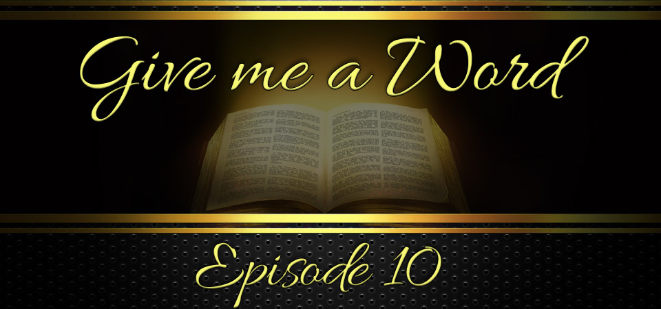 Give Me A Word – Episode 10 (S1E10)