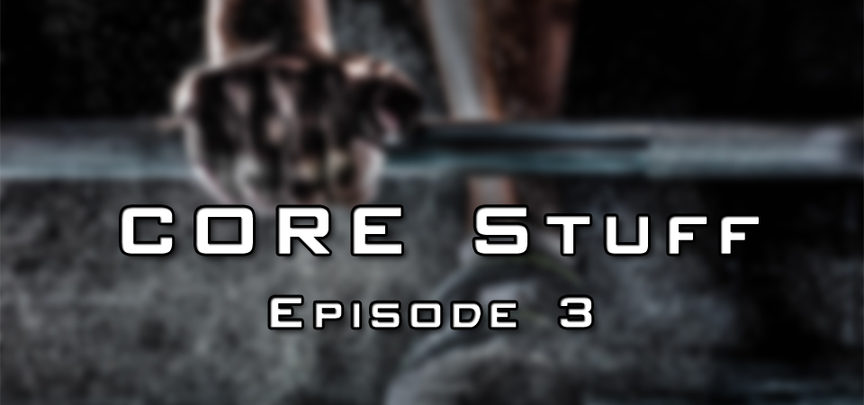 CORE Stuff – Episode 3 (S1E3) – The Real Adventure Begins (Session Three)