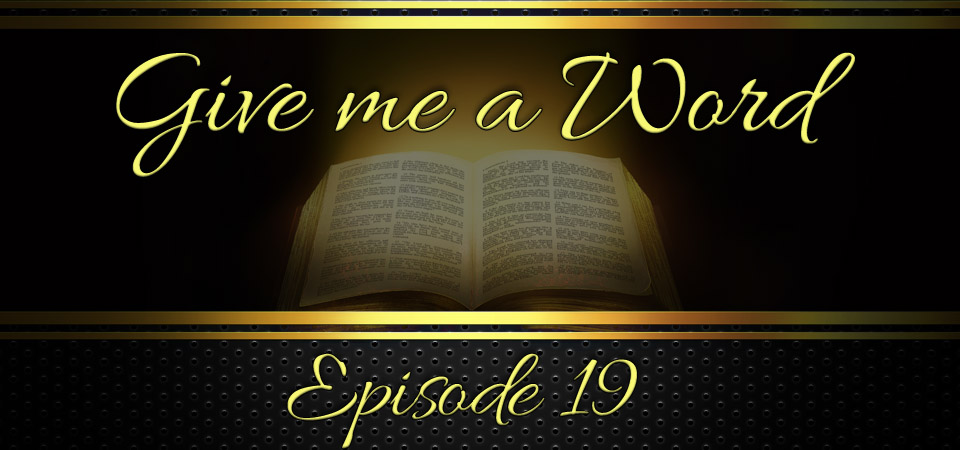 Give Me A Word – Episode 19 (S1E19)