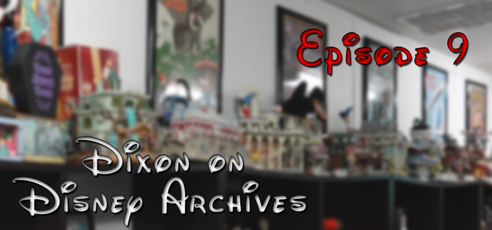 Dixon on Disney Archives – Episode 9 (S1E9)