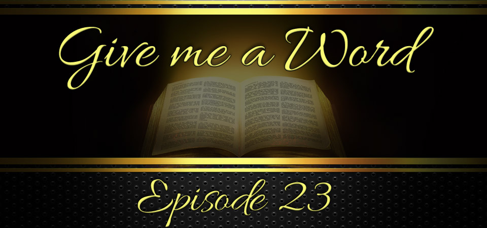 Give Me A Word – Episode 23 (S1E23)
