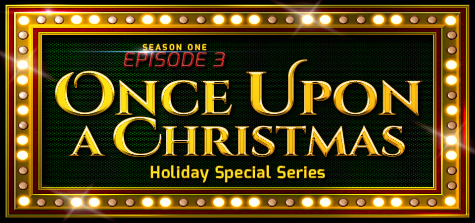 Once Upon a Christmas – Episode 3 (S1E3)