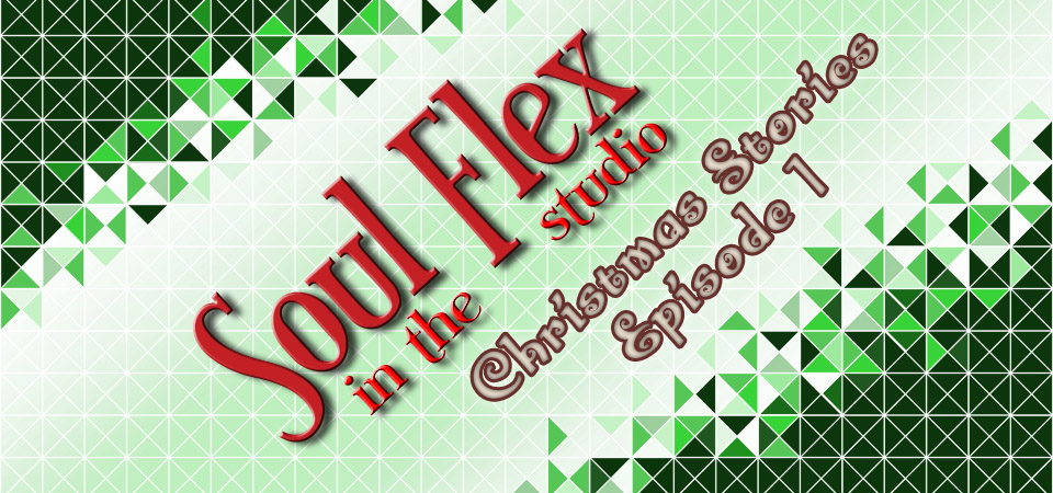 Soul Flex… in the Studio – Christmas Stories – Episode 1 (S1E3)