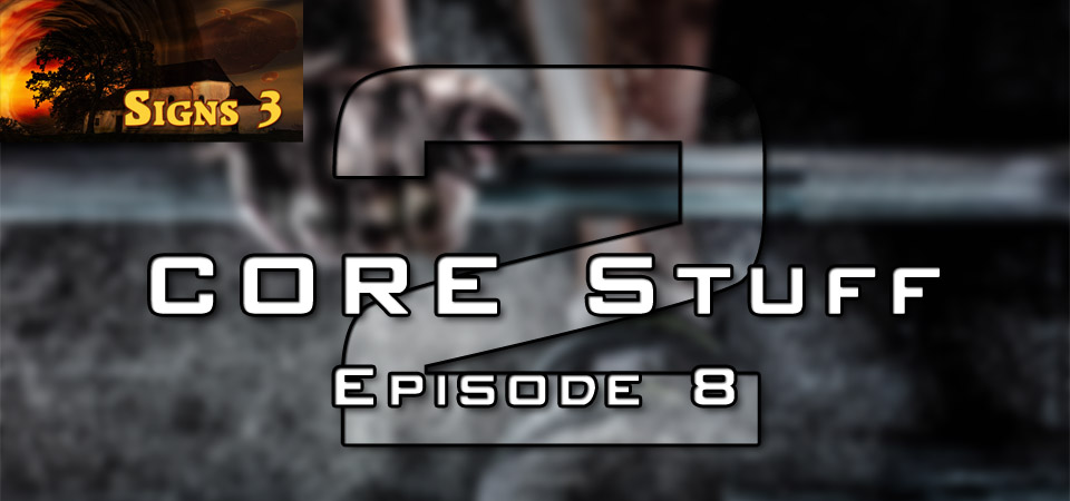 CORE Stuff – S2 – Episode 8 (S2E8) – Signs 3 (Session Four)