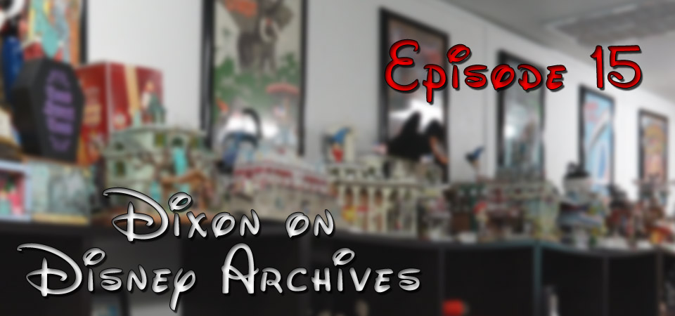 Dixon on Disney Archives – Episode 15 (S1E15)