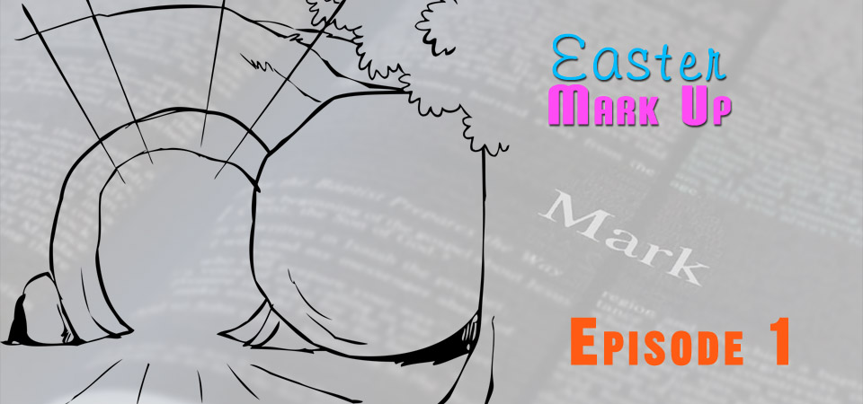 Easter Mark Up – Episode 1 (S1E1)