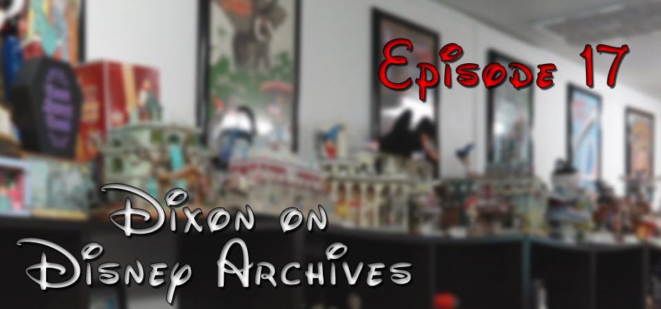 Dixon on Disney Archives – Episode 17 (S1E17)