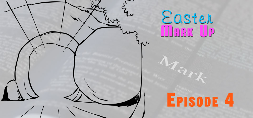 Easter Mark Up – Episode 4 (S1E4)