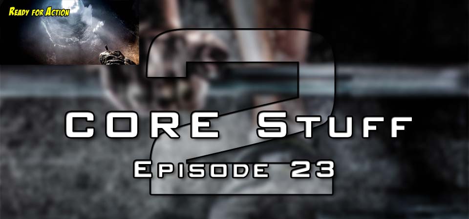 CORE Stuff – S2 – Episode 23 (S2E23) – Ready for Action (Session Four)