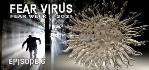 Fear Virus – Fear Week 2021 – Episode 6