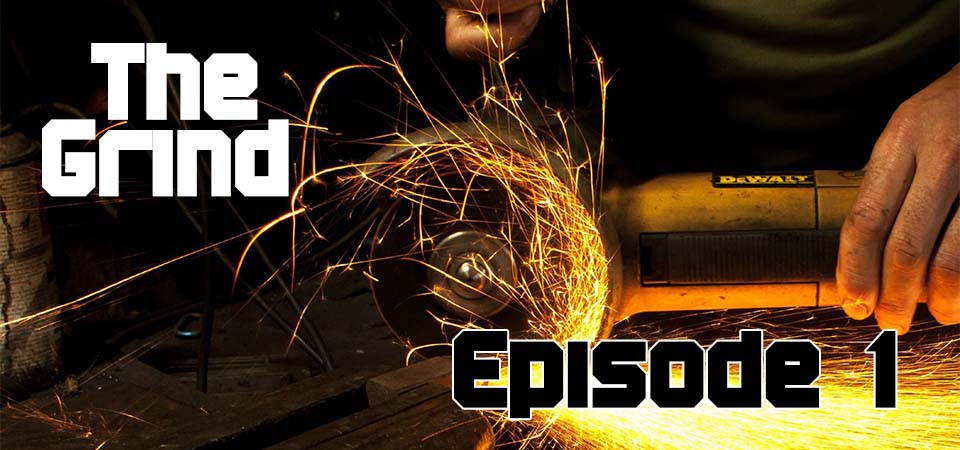 The Grind – Episode 1 (S1E1)