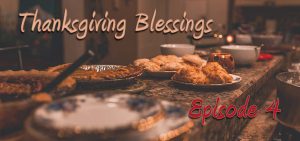 Thanksgiving Blessings – Episode 4