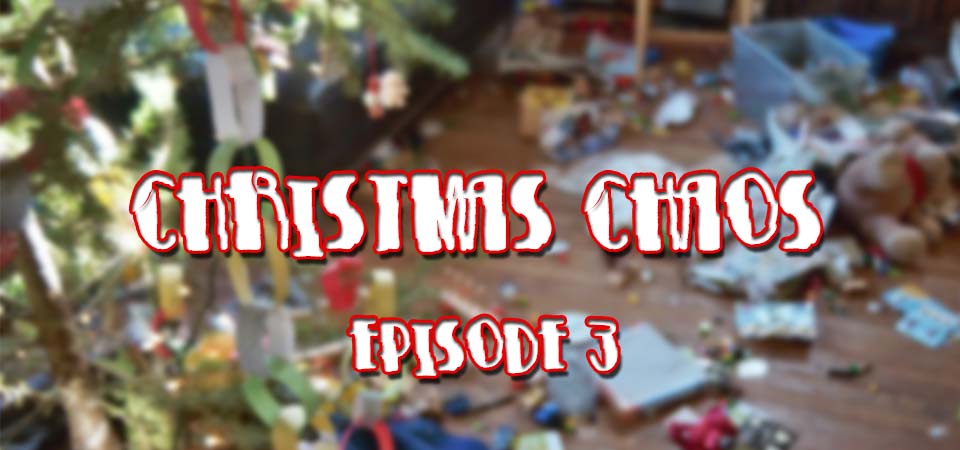 Christmas Chaos – Episode 3 (S1E3)