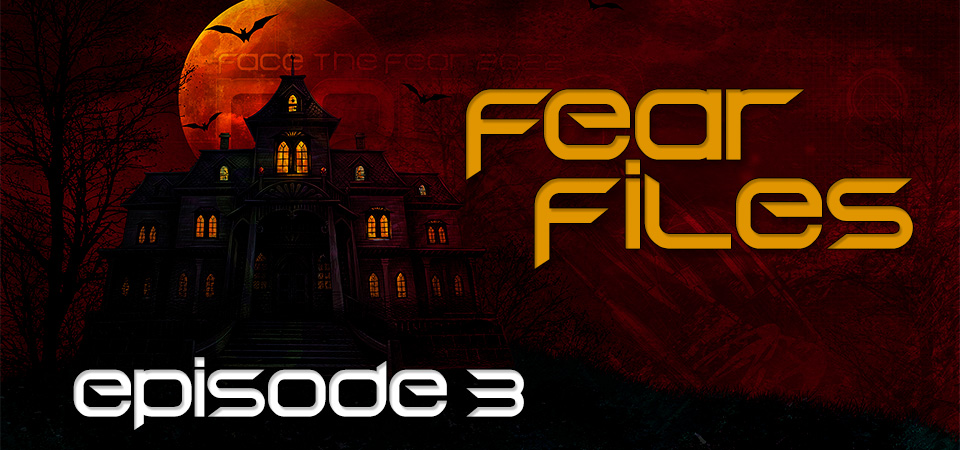 Fear Files – Fear Week 2022 – Episode 3