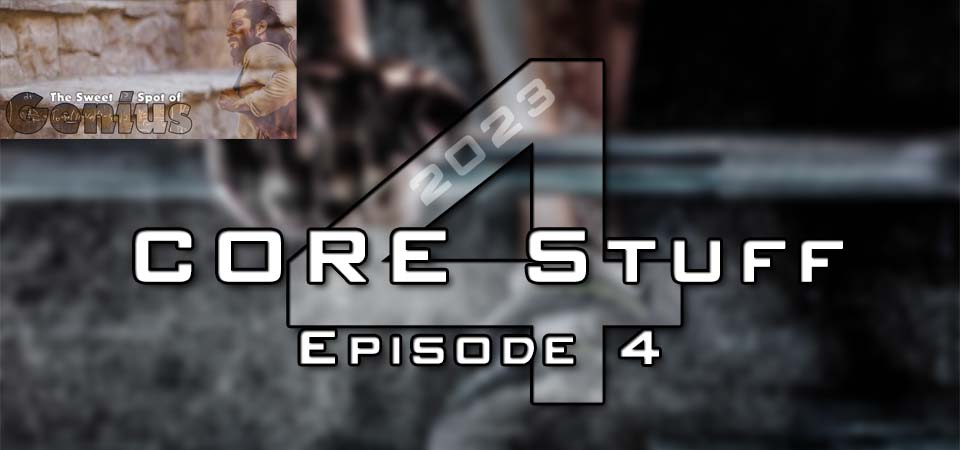CORE Stuff – 2023 (s4e4) – The Sweet Spot of Genius (Session Four)