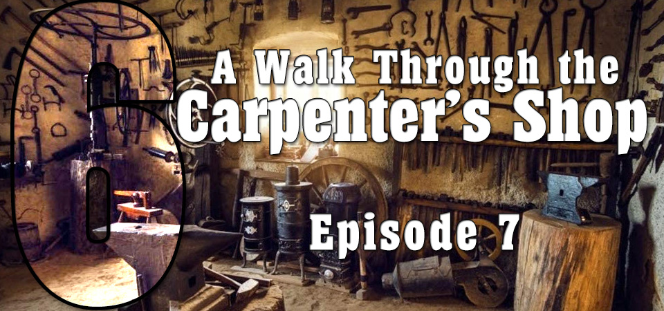 A Walk Through the Carpenter’s Shop (s6e7) – God Gives Us Hope