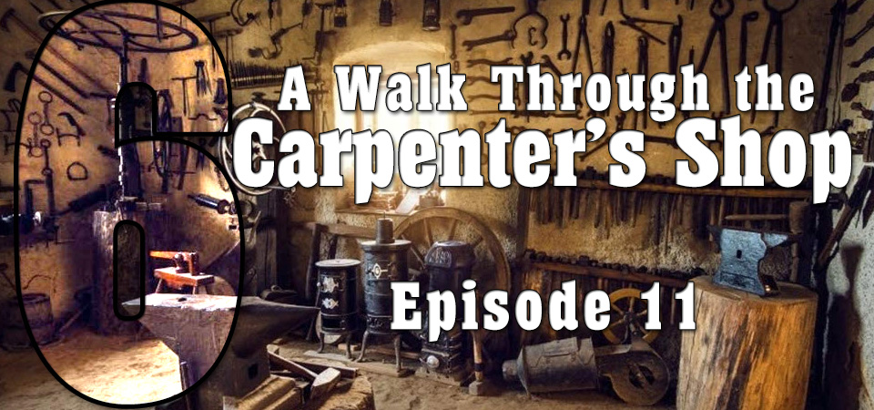 A Walk Through the Carpenter’s Shop (s6e11) – One Eye Opened