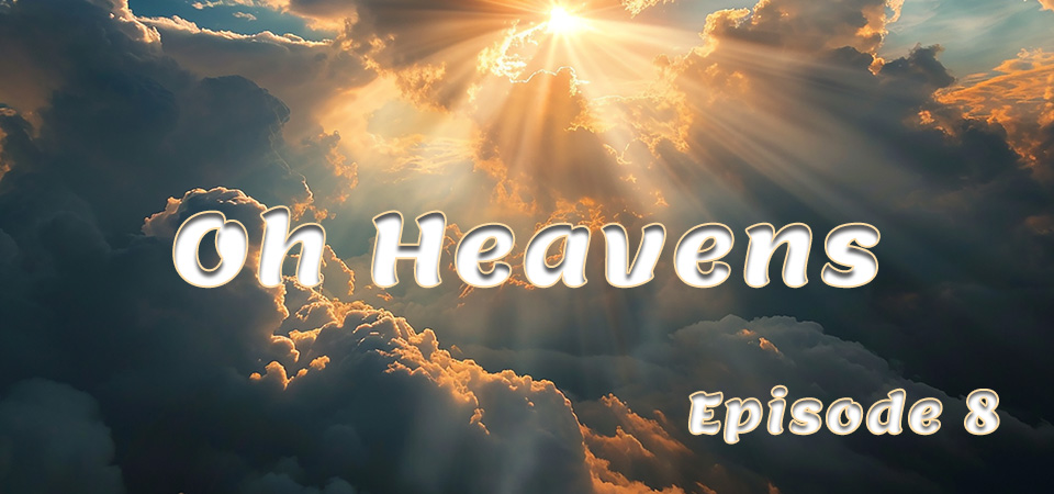 Oh Heavens (s1e8) – Beyond Earthly Riches: Exploring Heaven’s True Treasure