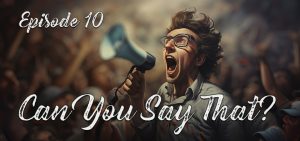 Defending Free Speech: Why Can’t You Say That