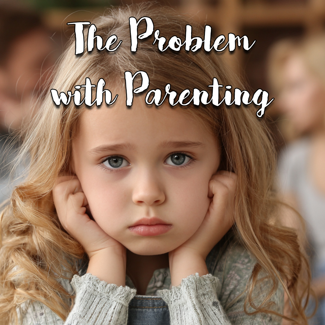 The Problem with Parenting