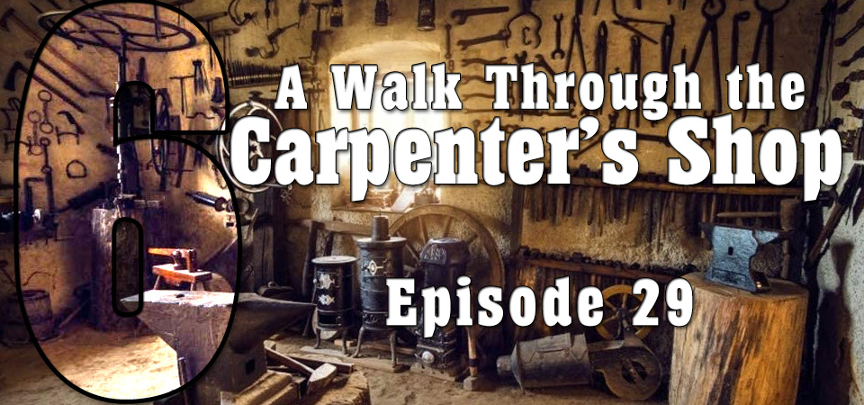 A Walk Through the Carpenter’s Shop (s6e29) – Unlocking Your God-Given Potential