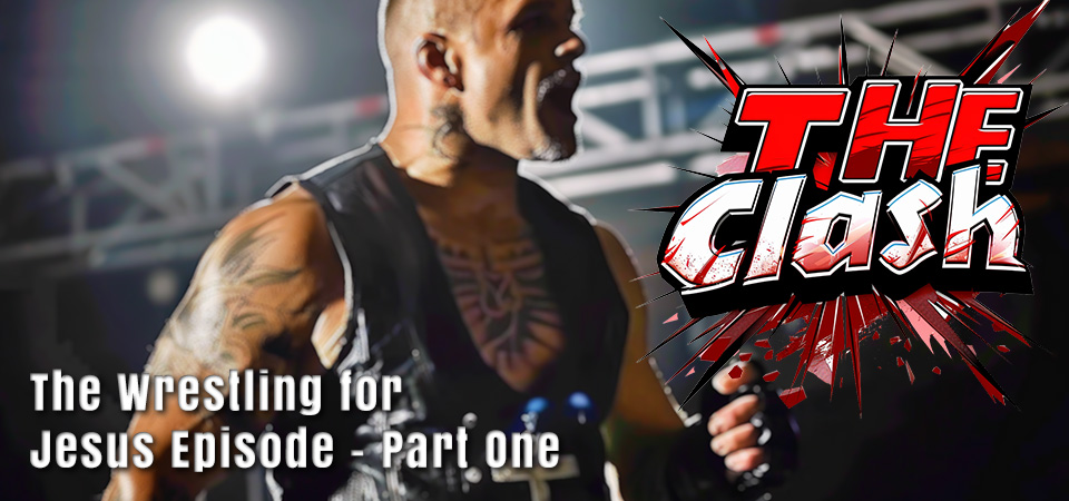 The Clash (s1e6) – The Wresting For Jesus Episode – Part One