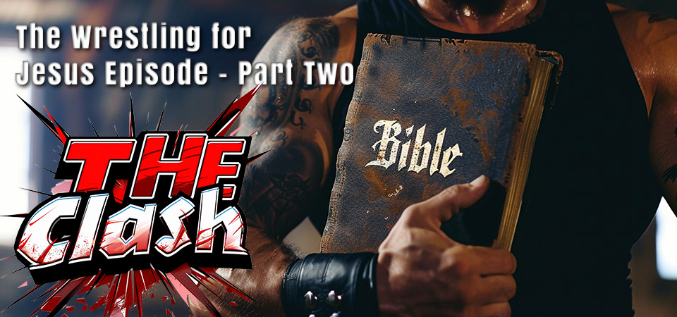 The Clash (s1e7) – The Wresting For Jesus Episode – Part Two