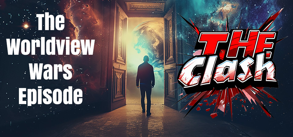 The Clash (s1e12) – The Worldview Wars Episode
