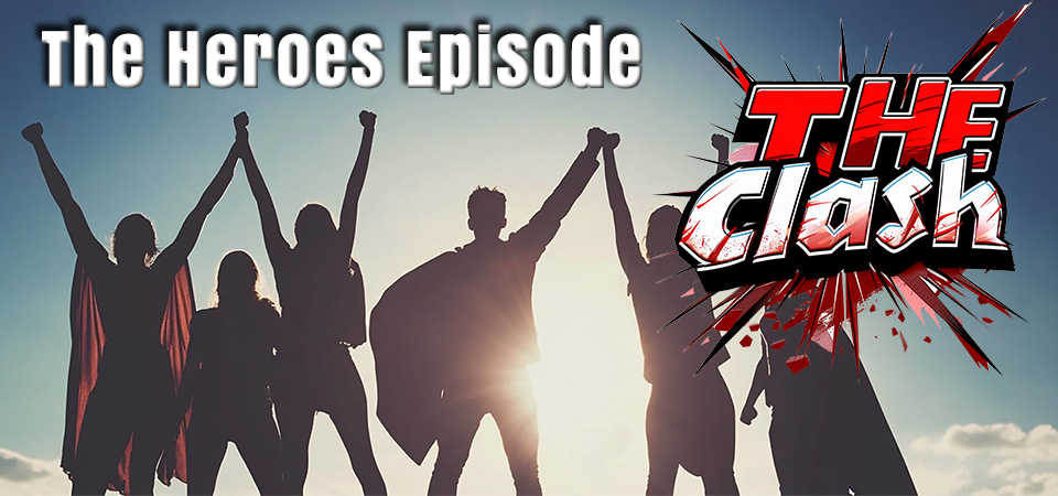 The Clash (s1e14) – The Heroes Episode