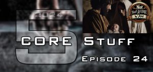 CORE Stuff (s5e24) The Untold Story of Jesus’ Earthly Father – Not Your Average Joe (Session Two)