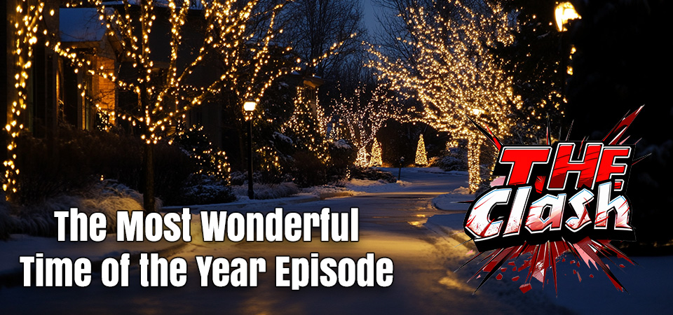 The Clash (s1e24) – The Most Wonderful Time of the Year Episode