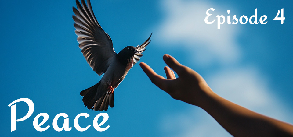 Peace (s1e4) – Know God, Know Peace: The Source of True Peace