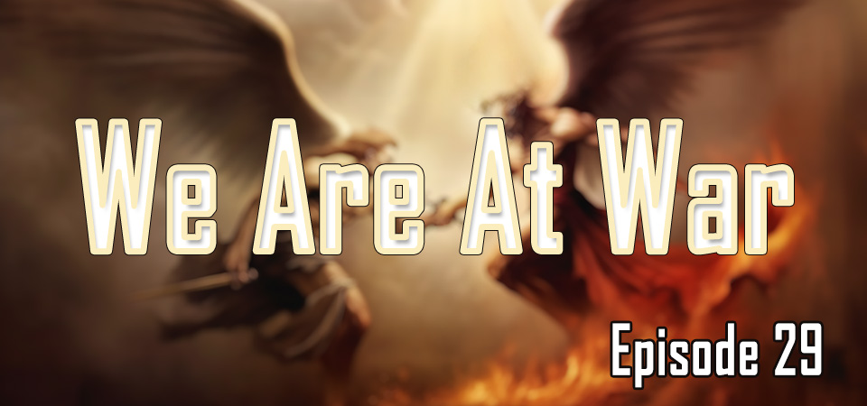 We Are At War (s1e29) – The Power of Watchful Prayer
