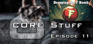 CORE Stuff (s6e11): Dropping the F-Bomb: The Life-Changing Choice to Forgive Like Jesus (Session 3)