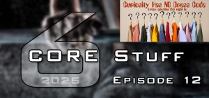 CORE Stuff (s6e12): Curiosity Has NO Dress Code: Why Did Jesus Ask So Many Questions?  (Session One)