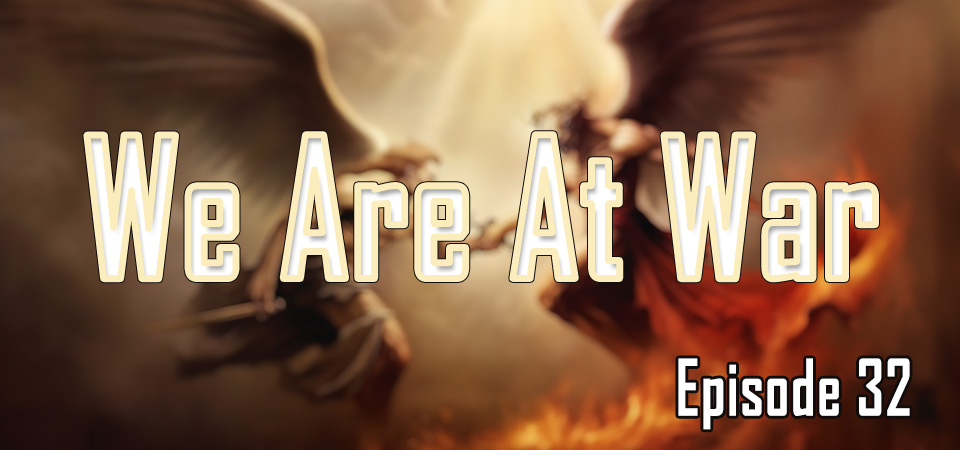 We Are At War (s1e32) – Are Your Prayers Just Empty Words? Unlock the Power of the Lord’s Prayer