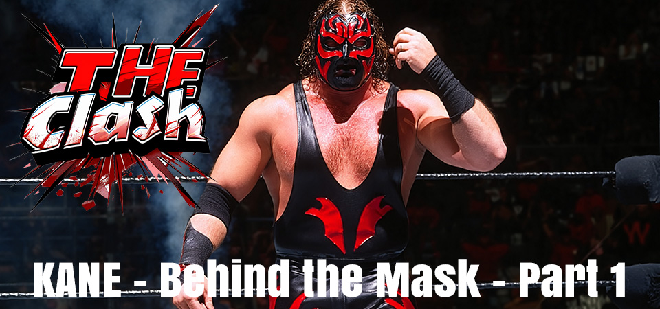 The Clash (s2e22) – KANE… Behind the Mask – Part One