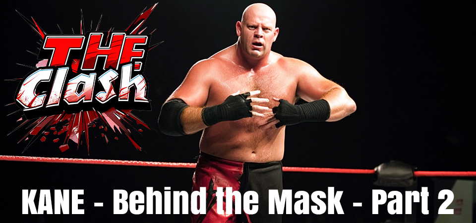 The Clash (s2e23) – KANE… Behind the Mask – Part Two
