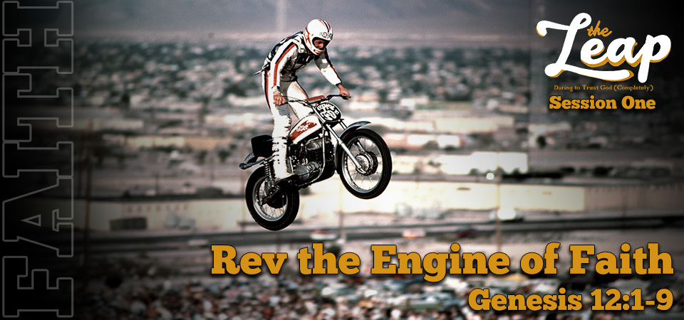 Rev the Engine of Faith – The Leap (Session One)