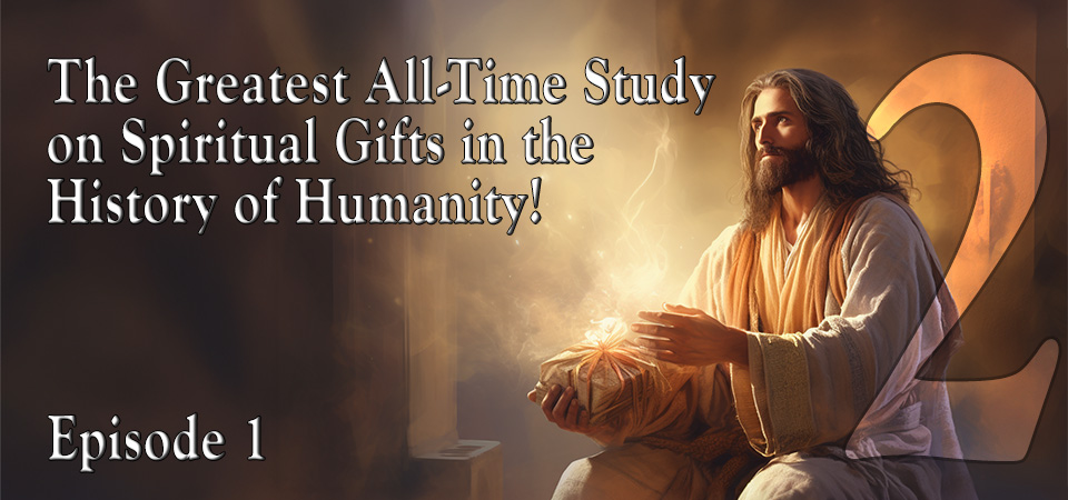 The Greatest All Time Study on Spiritual Gifts in the History of Humanity (s2e1) – Prophecy Isn’t What You Think