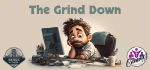Why Your Daily Struggle is Creating a Masterpiece – The Grind Down (Wk 1)