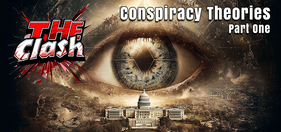 The Clash (s4e7) – Conspiracy Theories Part One