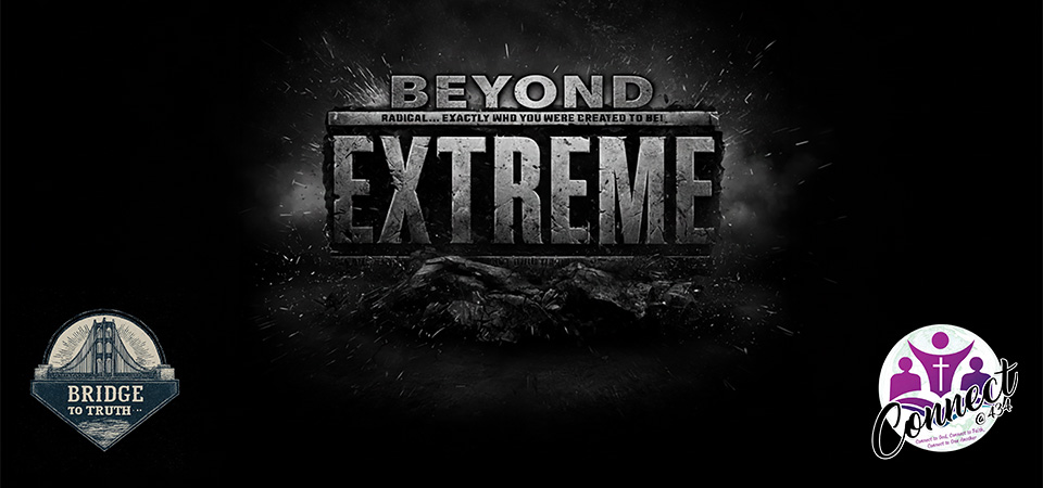 Bridge to Truth (s2e10) – High Agency Faith: A Concept Every Christian Needs – Beyond Extreme (wk 2)