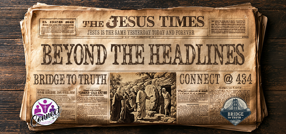 Bridge to Truth (s2e15) – Stop Living in Yesterday’s Chapter – Beyond the Headlines (Wk 3)