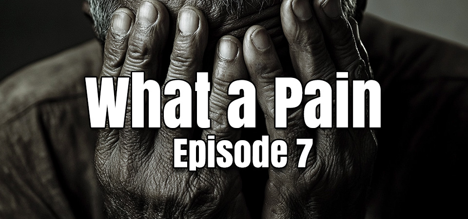 What a Pain (s1e7) – Finding Calm in the Chaos: Where True Peace Begins