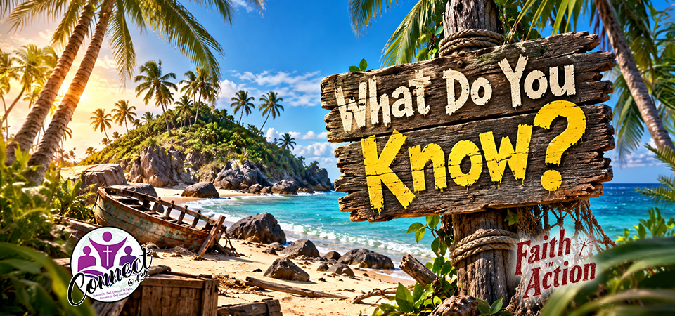 Faith in Action (s2e20) – The Secret Wisdom of Gilligan’s Island – What Do You Know? (Wk 1)