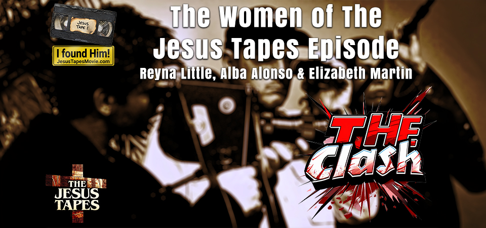The Clash (s5e12) – The Women of The Jesus Tapes